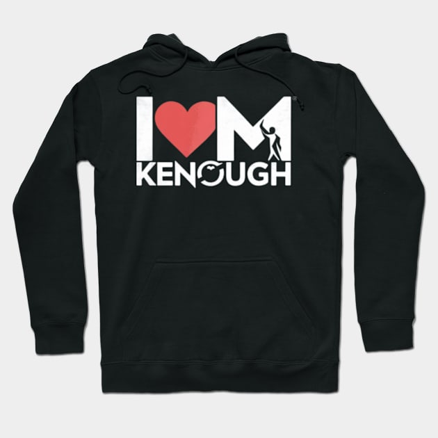 I am Kenough Hoodie by TshirtMA